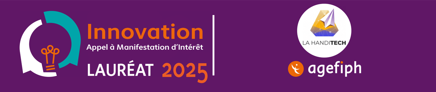 Innovation, appel à manifestation d’intérêt, lauréat 2025. La Handitech, AGEFIPH.